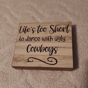 Rustic Wooden Sign "Life's Too Short to Dance with Ugly Cowboys" - Beige & Black